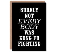 Artery8 Surely Not Everybody Kung Fu Fighting Funny Card