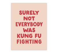 Artery8 Surely Not Everybody Kung Fu Fighting Pink Funny Wall Art Print 12x16