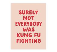 Artery8 Surely Not Everybody Kung Fu Fighting Pink Funny Wall Art Print | Size: W24" x H32" Artery8 Pink W24" x H32"