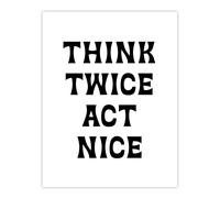 Artery8 Think Twice Act Nice Black & White Bold Modern Wall Art Print | Size: W18" x H24" Artery8 White W18" x H24"