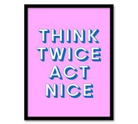 Artery8 Think Twice Act Nice Pink Blue Bold Simple Framed Wall Art Print | Size: A4 Artery8 Pink A4