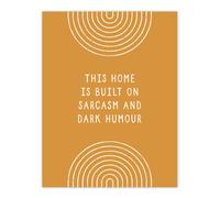 Artery8 This Home Is Built On Sarcasm & Dark Humour Wall Art Print in Brown | Size: W24" x H32" Artery8 Brown W24" x H32"