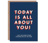Artery8 Today Is About You Like Every F*cking Day Funny For Him Birthday Card