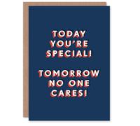 Artery8 Today Special Tomorrow No One Cares Funny For Him Birthday Card