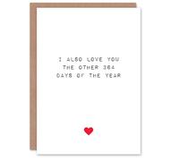 Artery8 Valentines Day Greeting Card Also Love You Other 364 Days For Him or Her