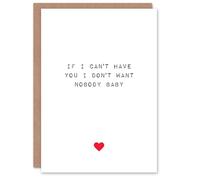 Artery8 Valentines Day Greeting Card Can't Have You Want Nobody For Him or Her