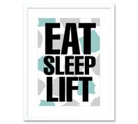 Artery8 Wall Art Print Eat Sleep Lift Artwork Framed 9X7 Inch in White | Size: W7" x H9" Artery8 White W7" x H9"