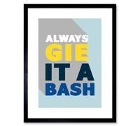 Artery8 Wall Art Print Gie it a Bash Scottish Phrase Framed 9X7 in Black | Size: W7" x H9" Artery8 Black W7" x H9"