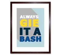 Artery8 Wall Art Print Gie it a Bash Scottish Phrase Framed 9X7 in Brown | Size: W7" x H9" Artery8 Brown W7" x H9"