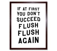 Artery8 Wall Art Print If At First You Don't Succeed Flush Again Funny Bathroom Toilet Sign Art Framed in Brown | Size: W12" x H16" Artery8 Brown W12" x H16"