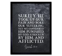 Artery8 Wall Art Print Isaiah 53:4 He Took Our Pain & Bore Our Suffering Christian Bible Verse Quote Scripture Typography Art Framed Artery8 Black W12" x H16"