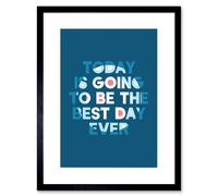 Artery8 Wall Art Print Motivational Today Best Day Ever Framed in Black | Size: W7" x H9" Artery8 Black W7" x H9"