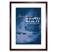 Artery8 Wall Art Print Quote Coffee This is How we Brew Framed in Brown | Size: W7" x H9" Artery8 Brown W7" x H9"