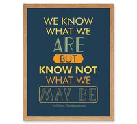 Artery8 Wall Art Print Quote Typograph Phrase Prose Shakespeare Hamlet Act Four What we May Be Art Framed in Light Oak | Size: W12" x H16" Artery8 Light Oak W12" x H16"