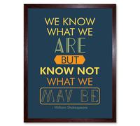 Artery8 Wall Art Print Quote Typograph Phrase Prose Shakespeare Hamlet Act Four What we May Be Art Framed in Brown | Size: W12" x H16" Artery8 Brown W12" x H16"