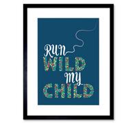 Artery8 Wall Art Print Run Wild My Child Artwork Framed 9X7 Inch