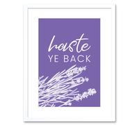 Artery8 Wall Art Print Scotland Flower Quote Haste ye Back Framed in White | Size: W7" x H9" Artery8 White W7" x H9"