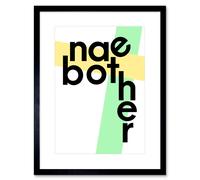 Artery8 Wall Art Print Scottish Phrase Nae Bother No Problem Scotland Scots Framed Art in Black | Size: W7" x H9" Artery8 Black W7" x H9"