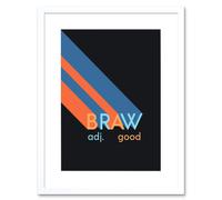 Artery8 Wall Art Print Scottish Word Definition Braw Good Scots Dictionary Framed Art in White | Size: W7" x H9" Artery8 White W7" x H9"