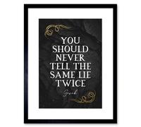 Artery8 Wall Art Print Slate Quote Garak Same Lie Twice Artwork Framed 9X7 Inch in Black | Size: W7" x H9" Artery8 Black W7" x H9"