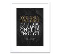 Artery8 Wall Art Print Slate Quote Mae West Only Live Once Artwork Framed 9X7 Inch in White | Size: W7" x H9" Artery8 White W7" x H9"