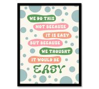 Artery8 We Do This Not Because Its Easy Colourful Funny Framed Wall Art Print | Size: W12" x H16" Artery8 Multicolor W12" x H16"