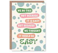 Artery8 We Do This Not Because Its Easy Colourful Funny Card