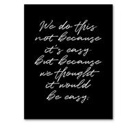 Artery8 We Do This Not Because It's Easy Funny Cheeky Framed Wall Art Print in Black | Size: W12" x H16" Artery8 Black W12" x H16"