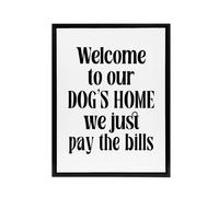Artery8 Welcome To Our Dogs Home We Just Pay Bills Funny Framed Canvas Art in White | Size: W18" x H24" Artery8 White W18" x H24"