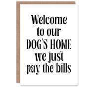 Artery8 Welcome To Our Dogs Home We Just Pay Bills Funny Personalised Housewarming Card