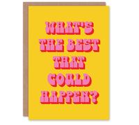 Artery8 What's The Best That Could Happen Yellow Pink Card