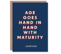 Artery8 With Age Comes Maturity Sometimes Funny For Him Birthday Card