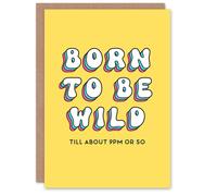Artery8 Women's Birthday Card Born To Be Wild Till 9pm Fun Funny Joke Humour Greeting Card in Yellow Artery8 Yellow