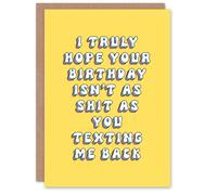 Artery8 Greeting Card Hope Not As Bad As You Texting Back Funny Cheeky For Her Sister Daughter Niece Granddaughter Woman Birthday Card