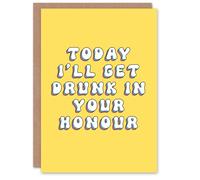 Artery8 Birthday Card I Will Get Drunk In Your Honour Fun Funny Happy Joke Humour For Her Gran Sister Niece Daughter Wife Woman Greeting Card