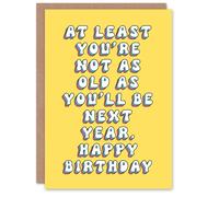 Artery8 Women's Birthday Card Not As Old Next Year Fun Funny Humour Joke For Her Gran Sister Niece Daughter Wife Woman Greeting Card in Yellow Artery8 Yellow