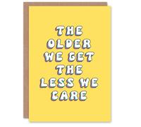 Artery8 Women's Birthday Card Older We Get Care Less Fun Funny Joke Humour For Her Greeting Card in Yellow Artery8 Yellow