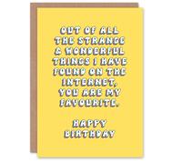 Artery8 Women's Birthday Card You Are My Favourite Thing Found On The Internet in Yellow Artery8 Yellow
