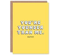 Artery8 Women's Birthday Card Younger Than Me Biatch Fun Funny Happy Joke Humour Greeting Card in Yellow Artery8 Yellow