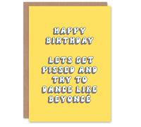 Artery8 Greeting Card Get Pissed and Dance Like Beyonce Funny For Her Woman Birthday Card