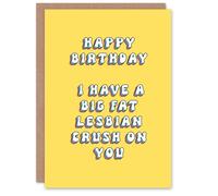 Artery8 Greeting Card I Have A Big Fat Lesbian Crush On You For Her Woman Birthday Card