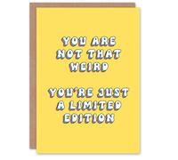 Artery8 Greeting Card Not Weird Just Limited Edition Funny Cheeky For Her Woman Wife Gran Mum Sister Birthday Card