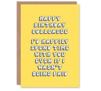 Artery8 Women's Greeting Card To Colleague Would Hang Out Even If Not Paid Birthday in Yellow Artery8 Yellow