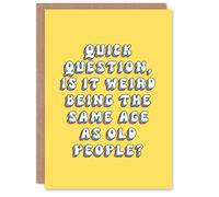 Artery8 Greeting Card Weird Being Same Age as Old People Funny Cheeky For Her Woman Wife Gran Mum Sister Birthday Card