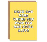 Artery8 Women's Greeting Card When Young Dead Sea Was Alive Funny Cheeky Birthday in Yellow Artery8 Yellow