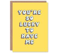 Artery8 Women's Greeting Card You Are So Lucky To Have Me Funny Cheeky Birthday in Yellow Artery8 Yellow
