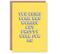 Artery8 Women's Greeting Card You Being Born Worked Out For Me Funny Cheeky Birthday in Yellow Artery8 Yellow