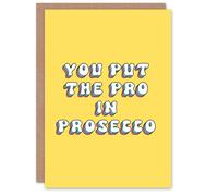 Artery8 Greeting Card You Put The Pro in Prosecco Funny Retro Yellow For Her Gran Sister Niece Daughter Wife Woman Birthday Card