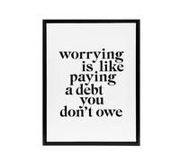 Artery8 Worrying Is Like Paying A Debt You Don't Owe Framed Canvas Wall Art in White | Size: W12" x H16" Artery8 White W12" x H16"