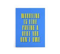 Artery8 Worrying Is Paying Debt You Don't Owe Blue Yellow Canvas Art Print | Size: W12" x H16" Artery8 Blue W12" x H16"